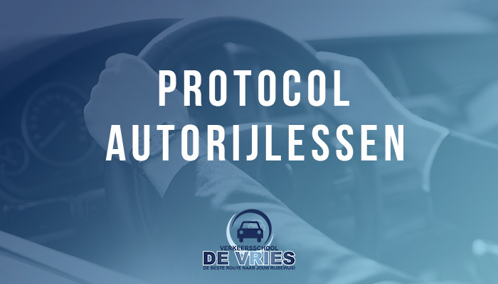 Protocol autorijlessen Verkeersschool De Vries