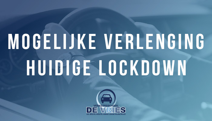 Mogelijke verlenging huidige lockdown