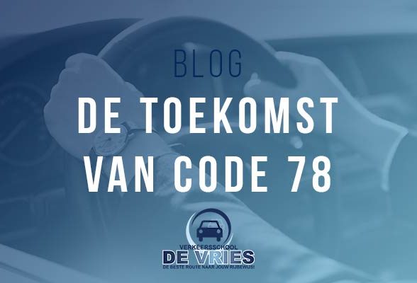 De toekomst van code 78: wat betekent dit voor jouw rijbewijs?